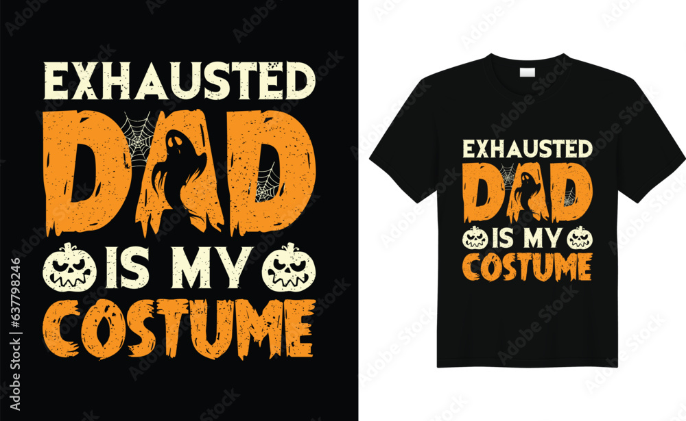 Exhausted Dad Is My Costume, Halloween Tees, Boo Halloween Shirt, Pumpkin, Spider, Halloween T-shirt, Retro groovy, Stay Spooky, Greeting Card, Poster, and Mug Design. Exhausted Dad Is My Costume, Halloween Tees, Boo Halloween Shirt, Pumpkin, Spider, Halloween T-shirt, Retro groovy, Stay Spooky, Greeting Card, Poster, and Mug Design.