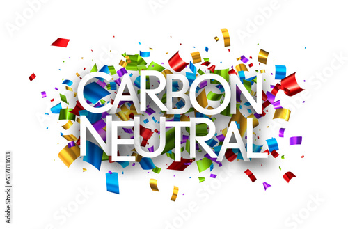 Carbon neutral sign over colorful cut out foil ribbon confetti background. Design element. Vector illustration.