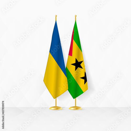 Ukraine and Sao Tome and Principe flags on flag stand, illustration for diplomacy and other meeting between Ukraine and Sao Tome and Principe.