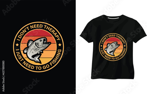 I don't need therapy, I just need to go fishing, Fishing T-Shirt Design, Fishing quotes vector, fish hook, quotes, custom, catching fish, fishing typography vector t-shirt design template