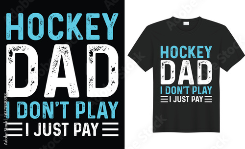 Hockey Dad I Don't Play I Just Pay typography vector t-shirt Design. Perfect for print items and bag, sticker, poster, mug, template. Handwritten vector illustration. Isolated on black background.