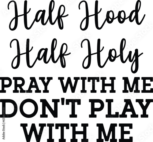 Half hood half holy pray with me don't play with me t-shirt design