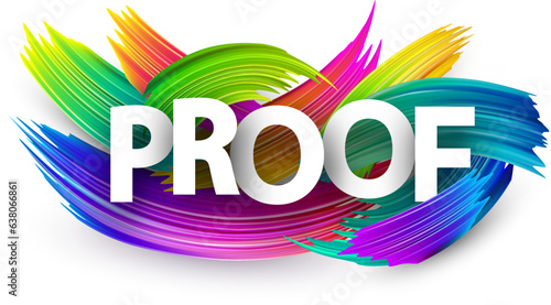 Proof paper word sign with colorful spectrum paint brush strokes over white. Vector illustration.