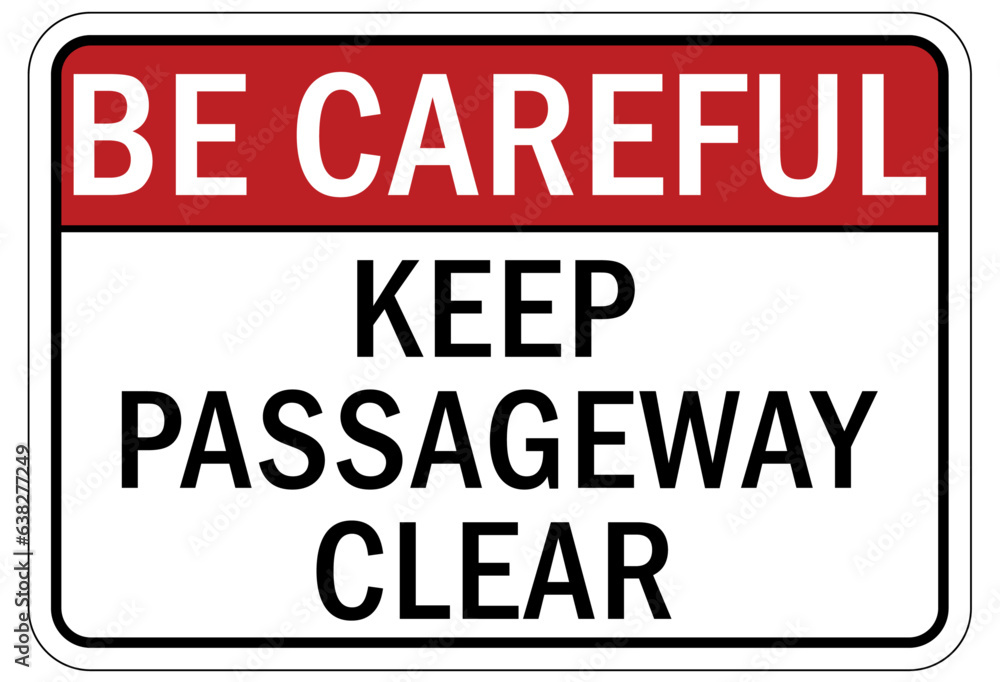 Be careful warning sign and labels keep passageway clear
