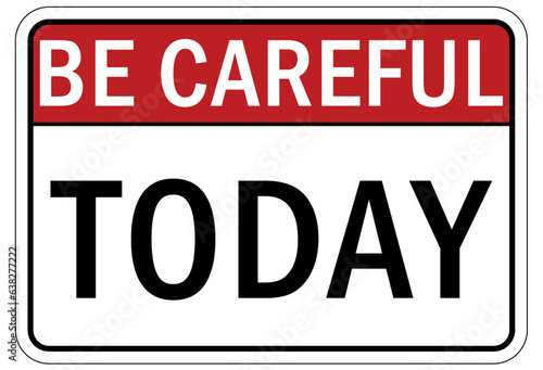 Be careful warning sign and labels