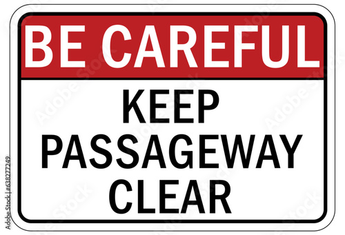 Be careful warning sign and labels keep passageway clear