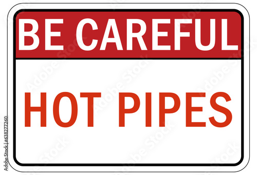 Be careful warning sign and labels hot pipes