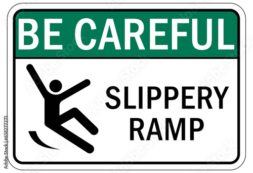 Be careful warning sign and labels slippery ramp