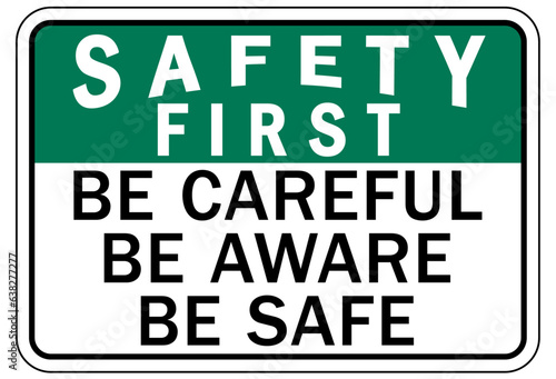 Be careful warning sign and labels be careful, be aware, be safe