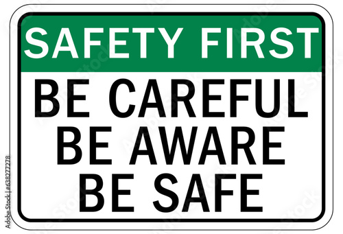 Be careful warning sign and labels be careful, be aware, be safe