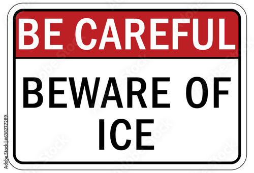 Be careful warning sign and labels beware of ice photo