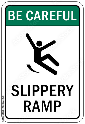 Be careful warning sign and labels slippery ramp