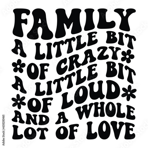 Family a little bit of crazy a little bit of loud   a whole lot of love Retro SVG