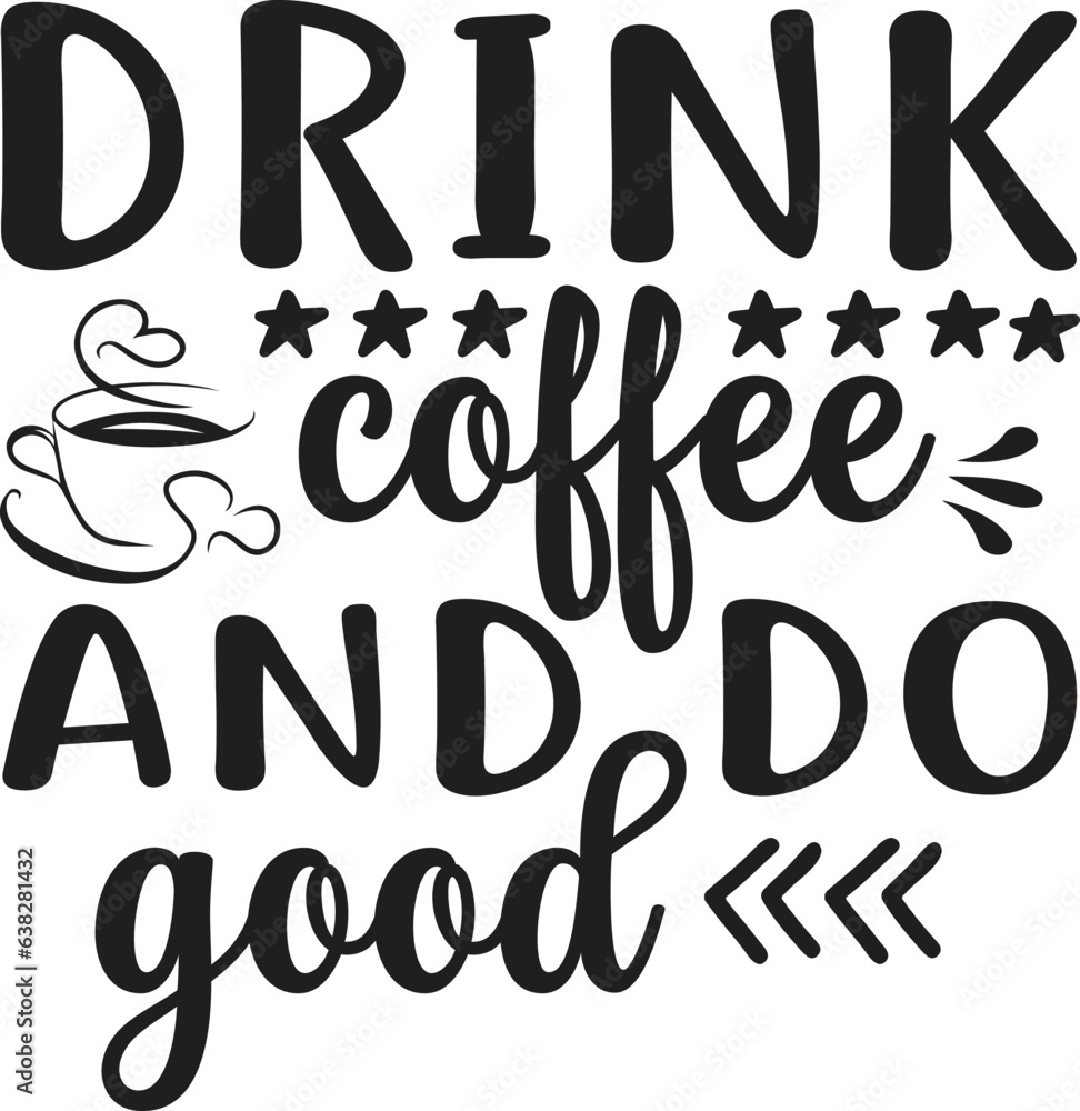Coffee t-shirt, Coffee SVG design, Best coffee design, Coffee lover, Coffee t-shirt, Coffee SVG design, Best coffee design, Coffee lover,
