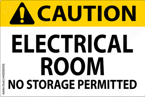 Caution Sign Electrical Room, No Storage Permitted