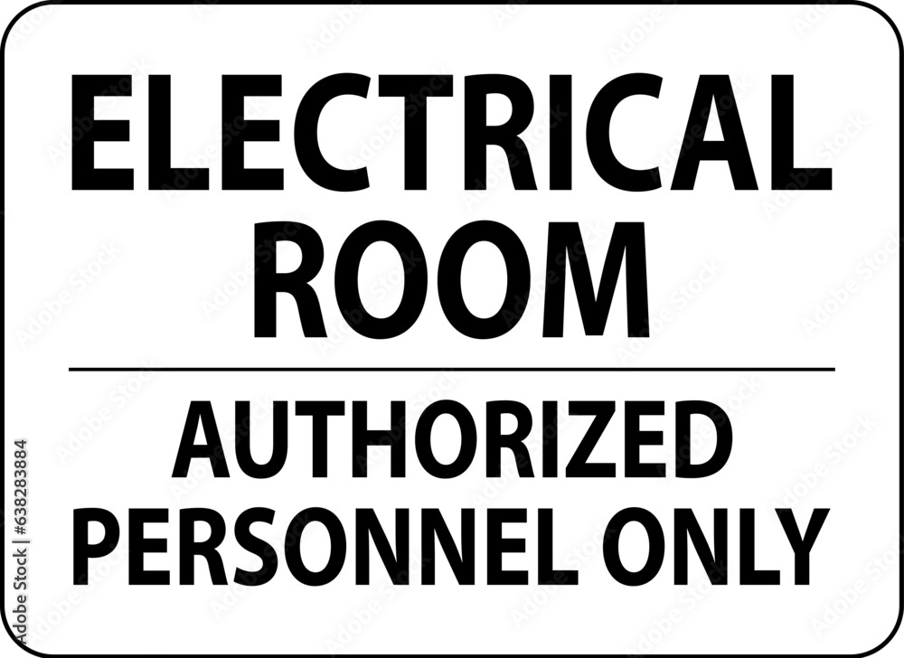 Notice Sign Electrical Room - Authorized Personnel Only
