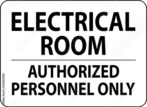 Notice Sign Electrical Room - Authorized Personnel Only