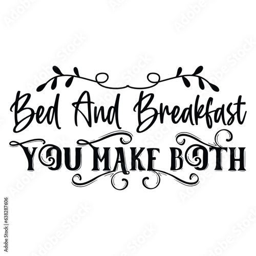Bed and breakfast you make both Sign SVG