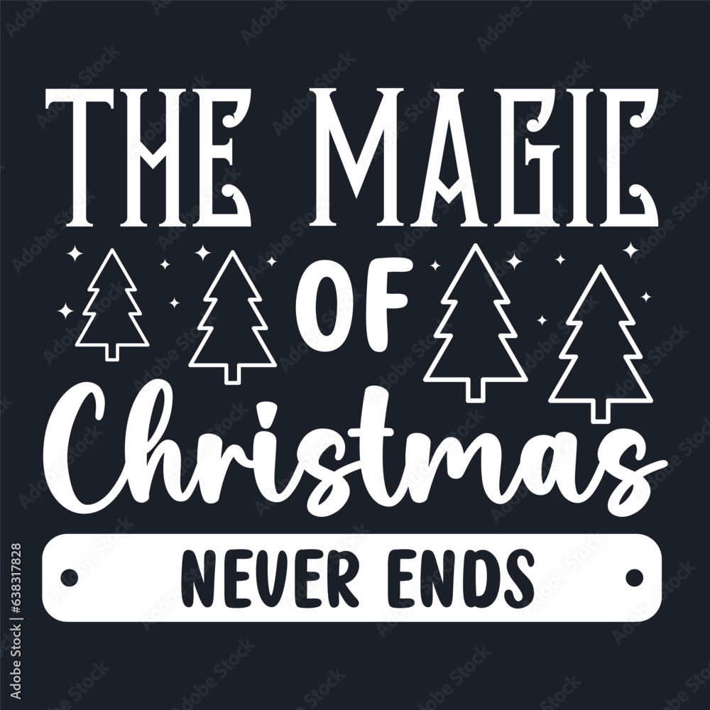 The Magic of Christmas Never Ends typography. Vector vintage illustration