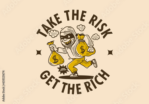 Take the risk get the rich. Bank robber character holding a money sack