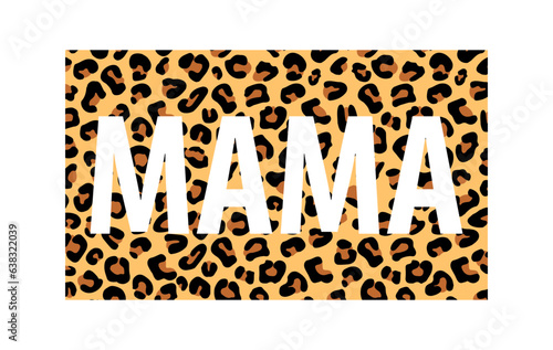 Mama on leopard print svg cut file. Isolated vector illustration.