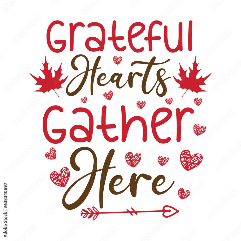 Grateful Hearts Gather Here ,SVG t-shirt design, black SVG cut files, typography custom t-shirt design
