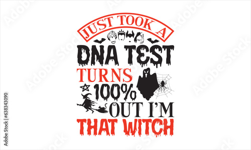 Just took a dna test turns out I’m 100% that witch - Halloween SVG Design, Handmade calligraphy vector illustration, For the design of postcards, Cutting Cricut and Silhouette, EPS 10.