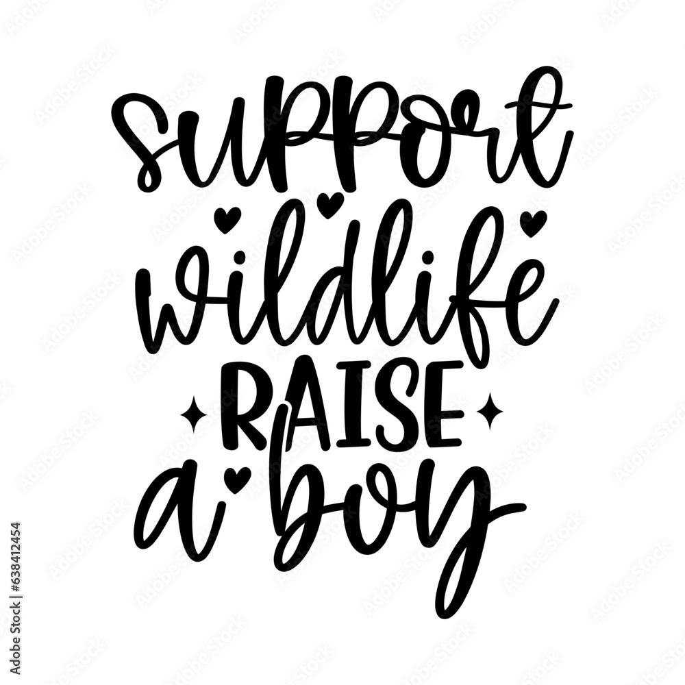 Support Wildlife Raise a Boy