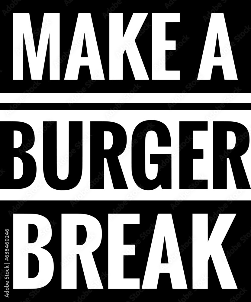 make a burger break simple typography simple quote