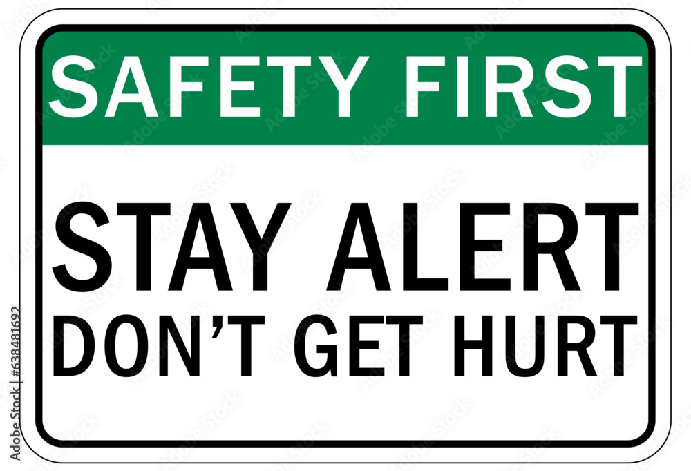 Stay alert sign and labels stay alert, don't get hurt Stay alert sign and labels stay alert, don't get hurt