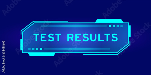 Futuristic hud banner that have word test results on user interface screen on blue background