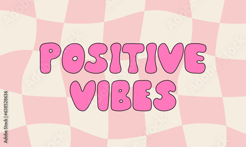 Positive vibes lettering in groovy retro style on checkered background. Cute vector illustration