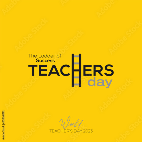 The Ladder of Success Happy Teachers Day Wolrd teachers day concept ladder successful student humble teacher may 2 Free Vector