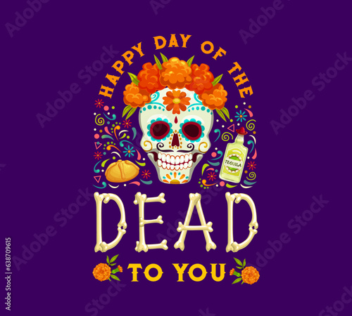Day of the Dead Dia de los Muertos mexican holiday banner. Mexican culture festival invitation, Day of the Dead carnival vector poster with sugar calavera skull, marigold flower, tequila and bones