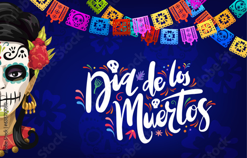 Day of Dead holiday, Dia de los Muertos banner with Catrin and paper cut papel picado flags. Dia de Los Muertos festival card vector backdrop with Catrin face, paper cut garland and handwritten text