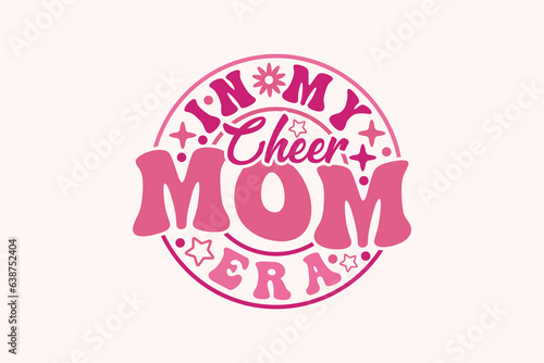 In My Cheer Mom Era EPS, Trendy Mama t-shirt Design