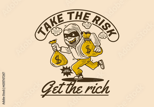 Take the risk get the rich. Bank robber character holding a money sack