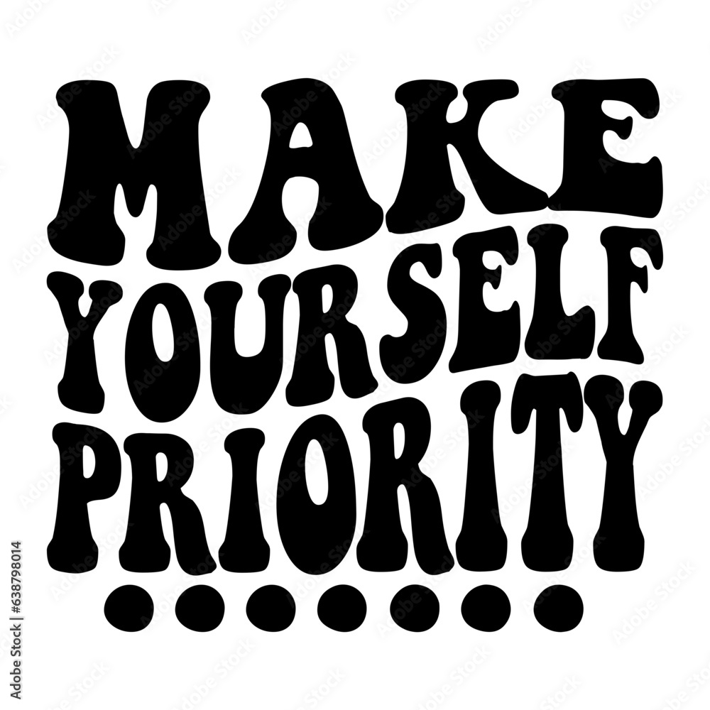 Make Yourself Priority Svg