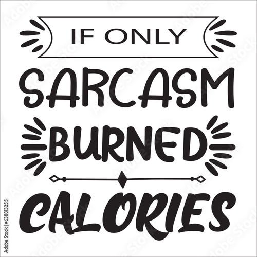 if only sarcasm burned calories
