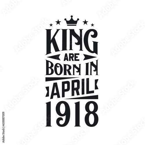 King are born in April 1918. Born in April 1918 Retro Vintage Birthday