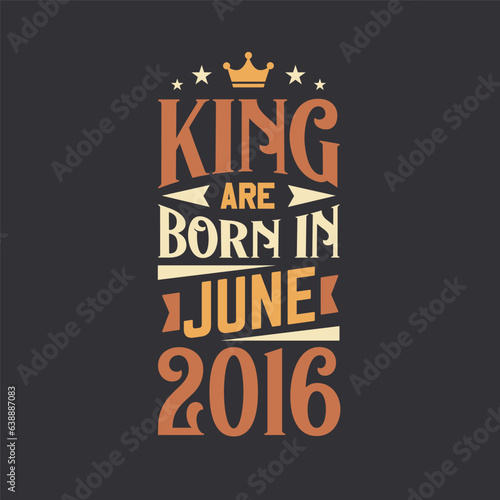 King are born in June 2016. Born in June 2016 Retro Vintage Birthday