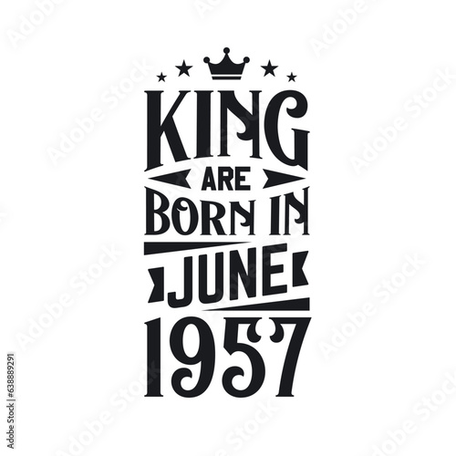 King are born in June 1957. Born in June 1957 Retro Vintage Birthday