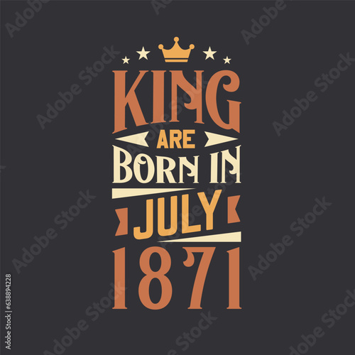 King are born in July 1871. Born in July 1871 Retro Vintage Birthday