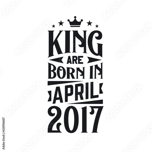 King are born in April 2017. Born in April 2017 Retro Vintage Birthday