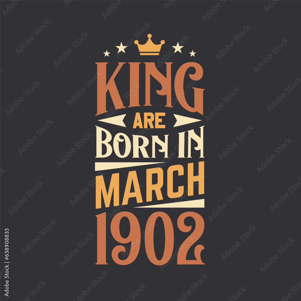 Fototapeta premium King are born in March 1902. Born in March 1902 Retro Vintage Birthday