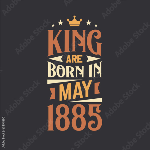 King are born in May 1885. Born in May 1885 Retro Vintage Birthday