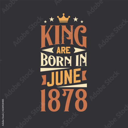 King are born in June 1878. Born in June 1878 Retro Vintage Birthday