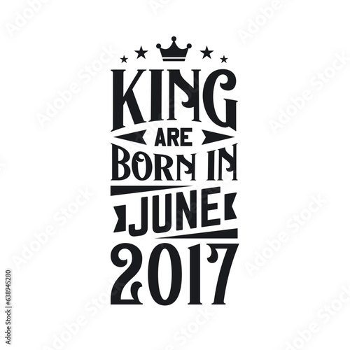 King are born in June 2017. Born in June 2017 Retro Vintage Birthday