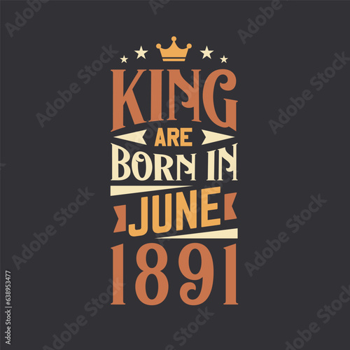 King are born in June 1891. Born in June 1891 Retro Vintage Birthday