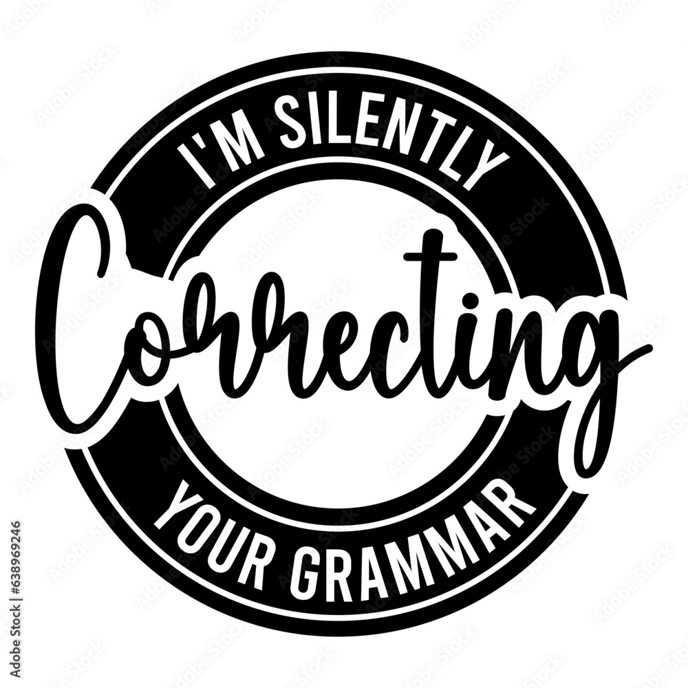 I'm Silently Correcting Your Grammar Svg
